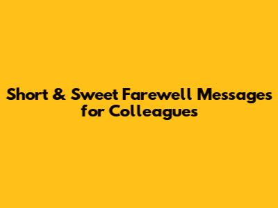 Short & Sweet Farewell Messages for Colleagues