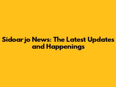 Sidoarjo News: The Latest Updates and Happenings