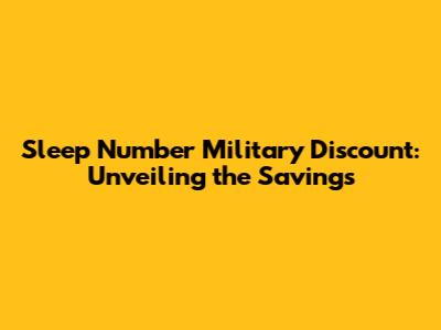 Sleep Number Military Discount: Unveiling the Savings