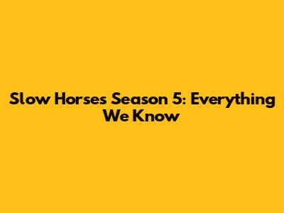 Slow Horses Season 5: Everything We Know