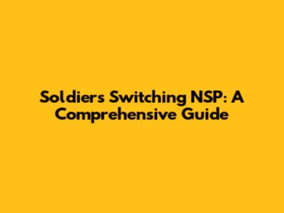 Soldiers Switching NSP: A Comprehensive Guide