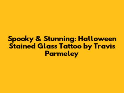 Spooky & Stunning: Halloween Stained Glass Tattoo by Travis Parmeley