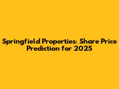 Springfield Properties: Share Price Prediction for 2025