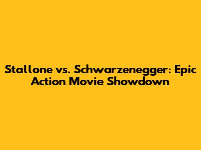 Stallone vs. Schwarzenegger: Epic Action Movie Showdown