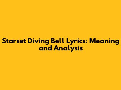 Starset Diving Bell Lyrics: Meaning and Analysis