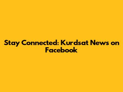 Stay Connected: Kurdsat News on Facebook
