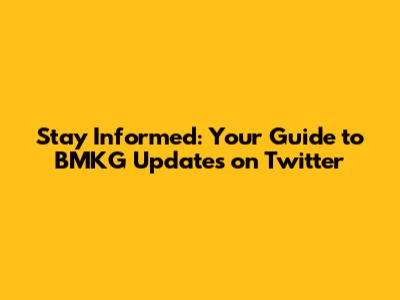 Stay Informed: Your Guide to BMKG Updates on Twitter