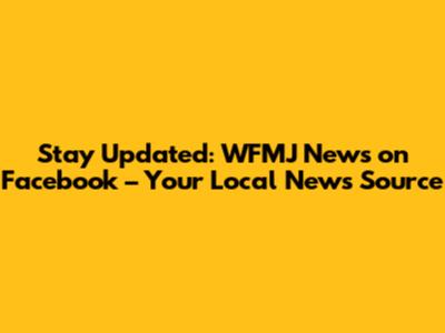 Stay Updated: WFMJ News on Facebook – Your Local News Source