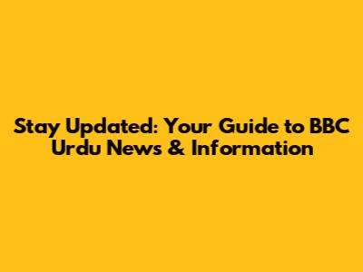 Stay Updated: Your Guide to BBC Urdu News & Information