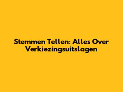 Stemmen Tellen: Alles Over Verkiezingsuitslagen