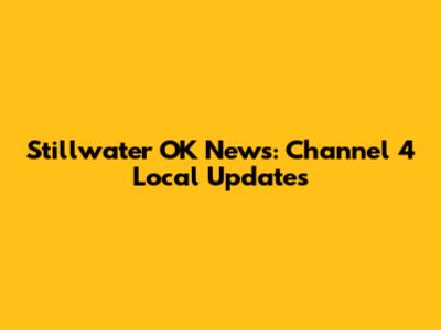 Stillwater OK News: Channel 4 Local Updates