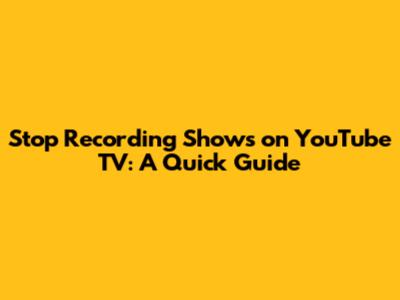 Stop Recording Shows on YouTube TV: A Quick Guide