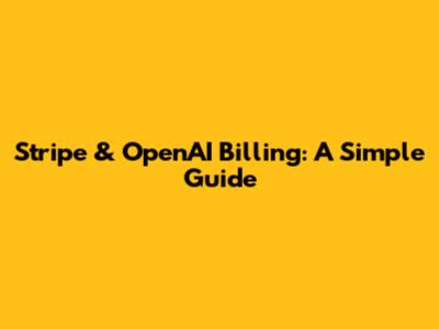 Stripe & OpenAI Billing: A Simple Guide