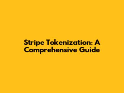Stripe Tokenization: A Comprehensive Guide