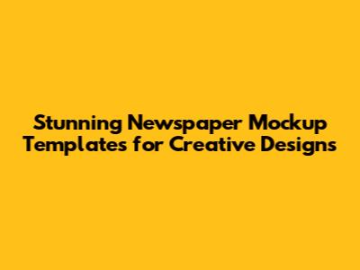 Stunning Newspaper Mockup Templates for Creative Designs