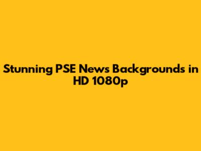Stunning PSE News Backgrounds in HD 1080p