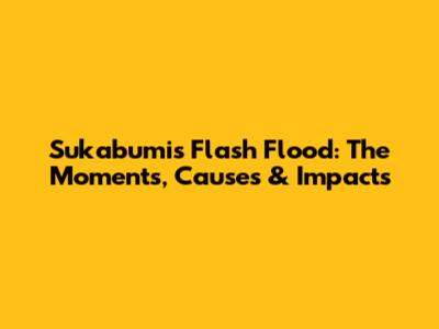 Sukabumi's Flash Flood: The Moments, Causes & Impacts