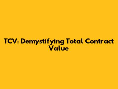 TCV: Demystifying Total Contract Value
