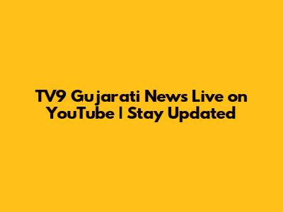 TV9 Gujarati News Live on YouTube | Stay Updated