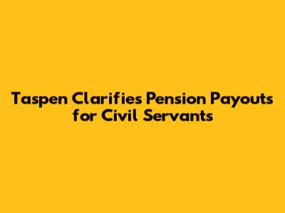 Taspen Clarifies Pension Payouts for Civil Servants