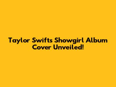 Taylor Swift's 'Showgirl' Album Cover Unveiled!
