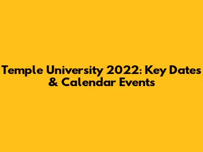 Temple University 2022: Key Dates & Calendar Events