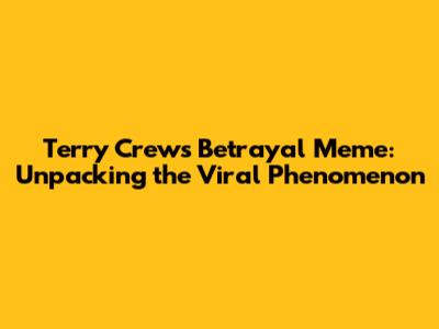 Terry Crews Betrayal Meme: Unpacking the Viral Phenomenon