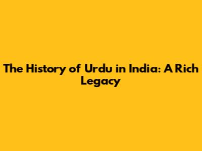The History of Urdu in India: A Rich Legacy