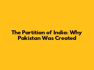 The Partition of India: Why Pakistan Was Created