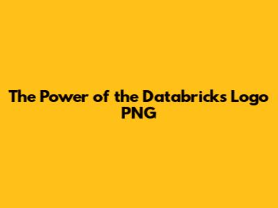 The Power of the Databricks Logo PNG