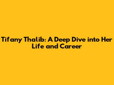 Tifany Thalib: A Deep Dive into Her Life and Career