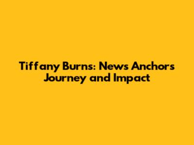 Tiffany Burns: News Anchor's Journey and Impact