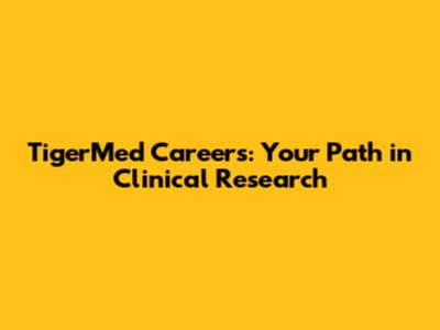 TigerMed Careers: Your Path in Clinical Research