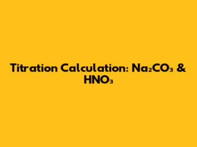 Titration Calculation: Na₂CO₃ & HNO₃