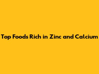 Top Foods Rich in Zinc and Calcium