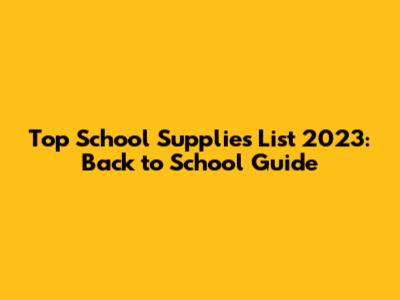 Top School Supplies List 2023: Back to School Guide