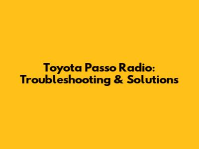 Toyota Passo Radio: Troubleshooting & Solutions