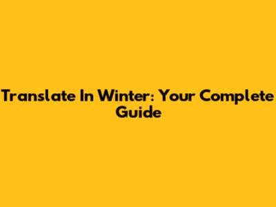 Translate 'In Winter': Your Complete Guide