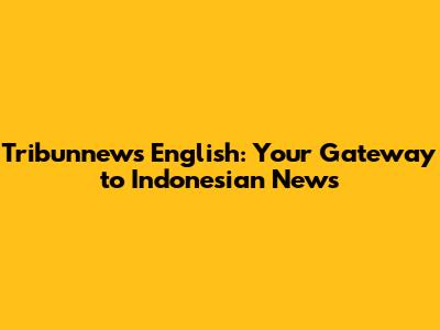 Tribunnews English: Your Gateway to Indonesian News