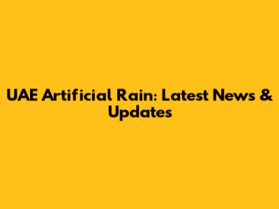 UAE Artificial Rain: Latest News & Updates