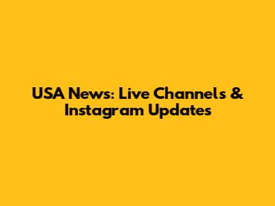 USA News: Live Channels & Instagram Updates