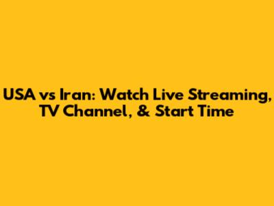 USA vs Iran: Watch Live Streaming, TV Channel, & Start Time