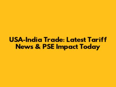 USA-India Trade: Latest Tariff News & PSE Impact Today