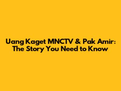 Uang Kaget MNCTV & Pak Amir: The Story You Need to Know