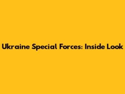 Ukraine Special Forces: Inside Look