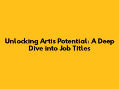 Unlocking Arti's Potential: A Deep Dive into Job Titles