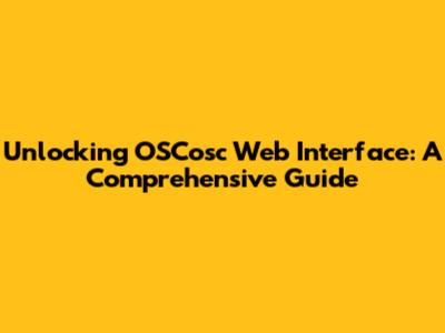 Unlocking OSCosc Web Interface: A Comprehensive Guide