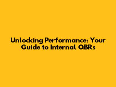 Unlocking Performance: Your Guide to Internal QBRs