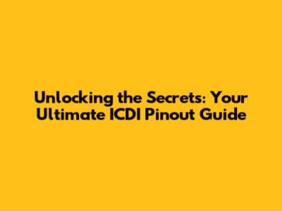 Unlocking the Secrets: Your Ultimate ICDI Pinout Guide