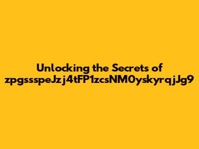 Unlocking the Secrets of zpgssspeJzj4tFP1zcsNM0yskyrqjJg9